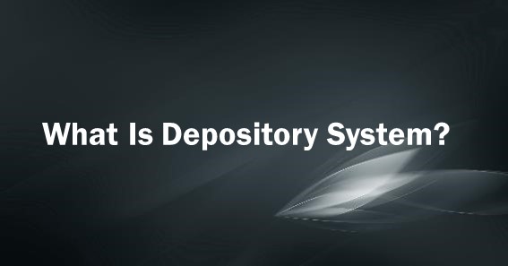 What Is Depository System
