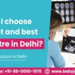 How do I choose the right and best IVF center in Delhi